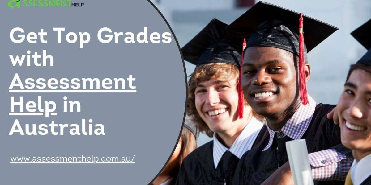 Get Top Grades with Assessment Help in Australia