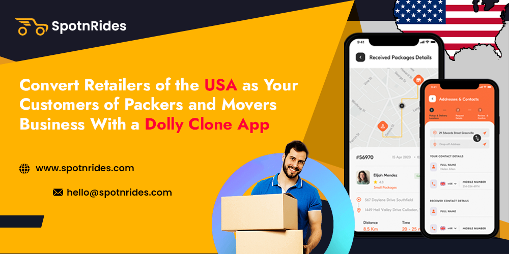 Convert Retailers of the USA as Your Customers of Packers and Movers Business With a Dolly Clone App - SpotnRides