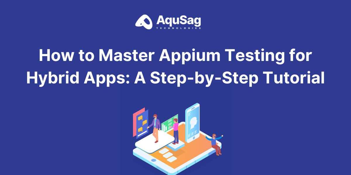 How to Master Appium Testing for Hybrid Apps: A Step-by-Step Tutorial