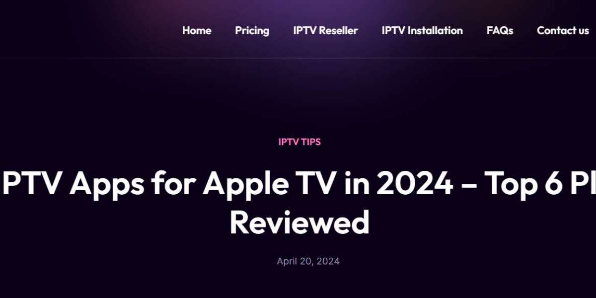 Best IPTV Players for Apple TV: A Detailed Review