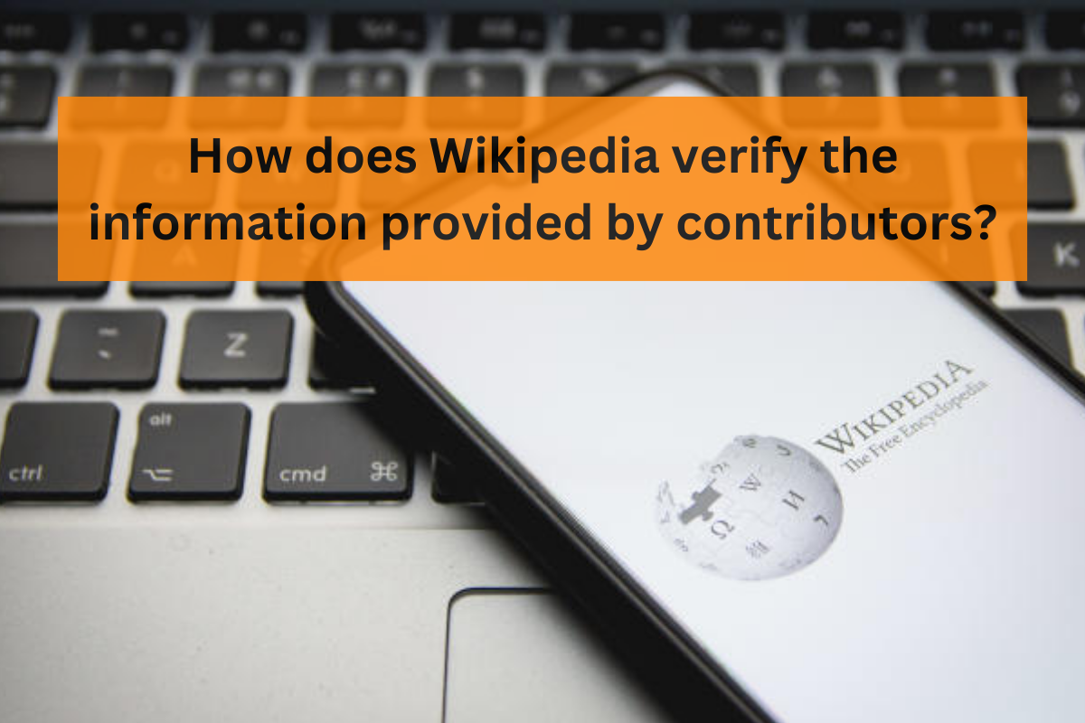 How Does Wikipedia Verify The Information Provided By Contributors? - HootMix