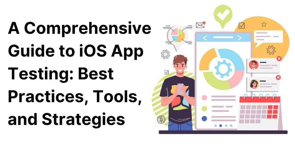 A Comprehensive Guide to iOS App Testing: Best Practices, Tools, and Strategies