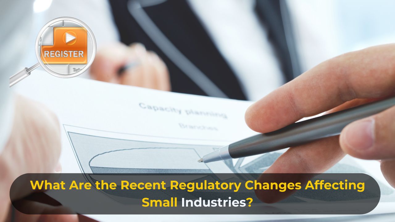 What Are the Recent Regulatory Changes Affecting Small Industries...