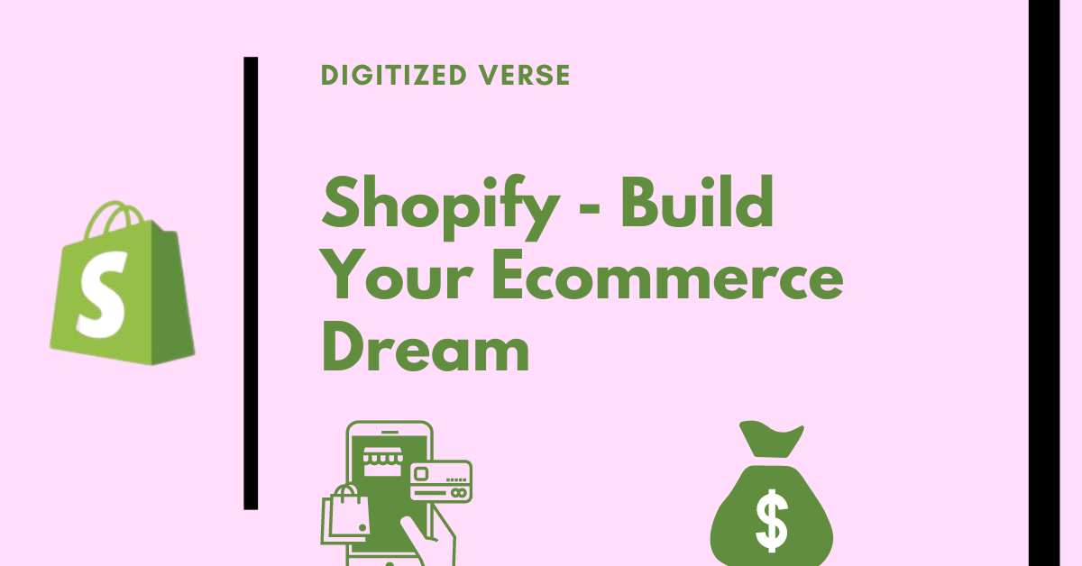 Shopify - Build Your Ecommerce Dream - Digitized Verse