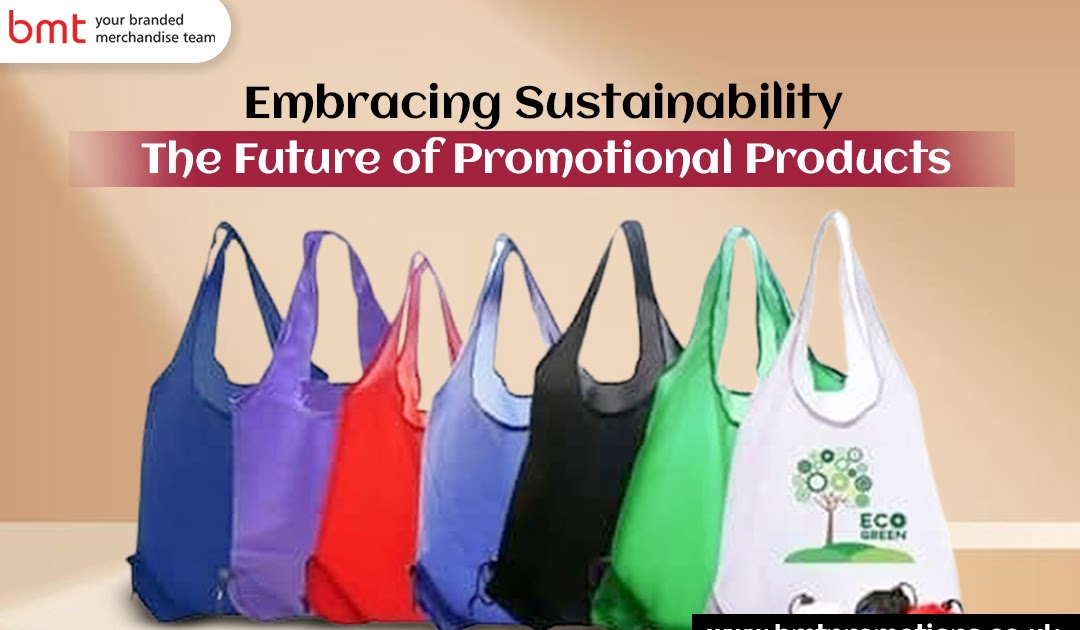 Embracing Sustainability: The Future of Promotional Products