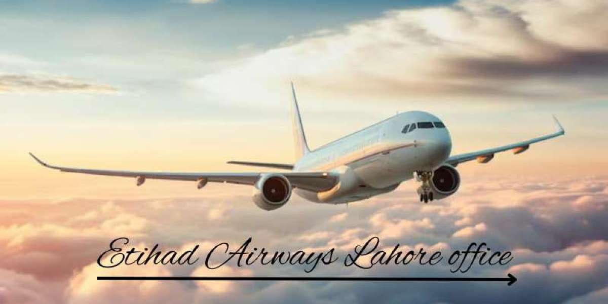 Etihad Airways Lahore Office: Your Gateway to Exceptional Travel Experiences