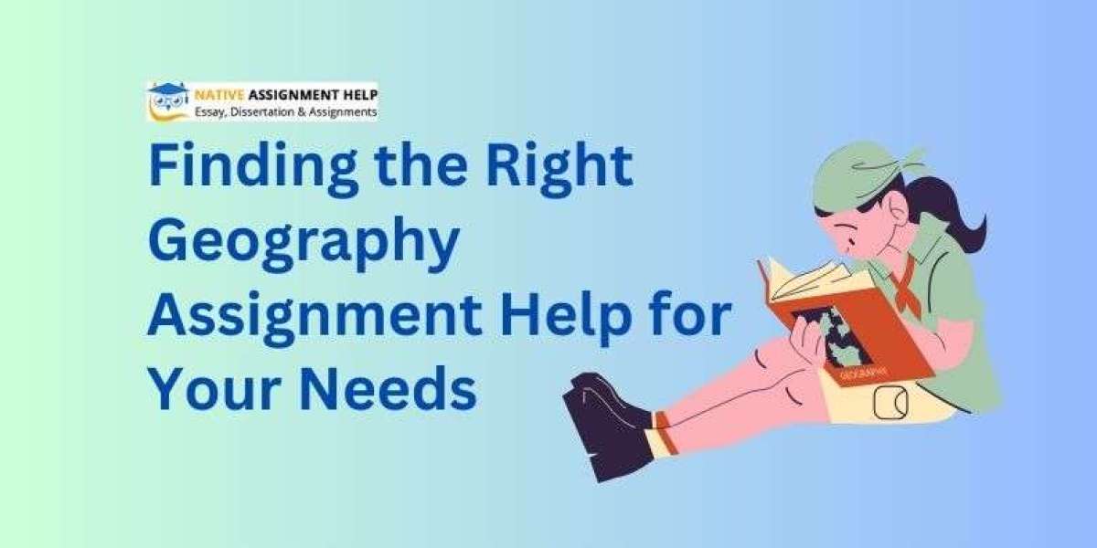 Finding the Right Geography Assignment Help for Your Needs