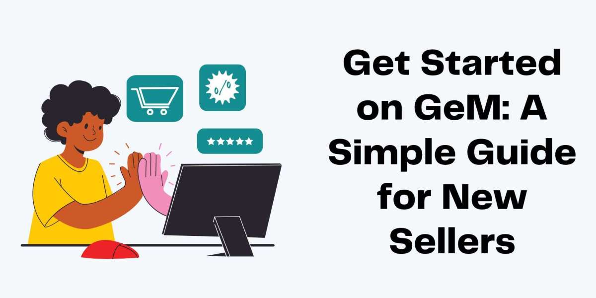 Get Started on GeM: A Simple Guide for New Sellers