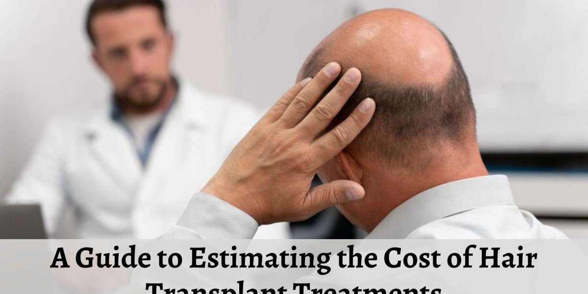 A Guide to Estimating the Cost of Hair Transplant Treatments