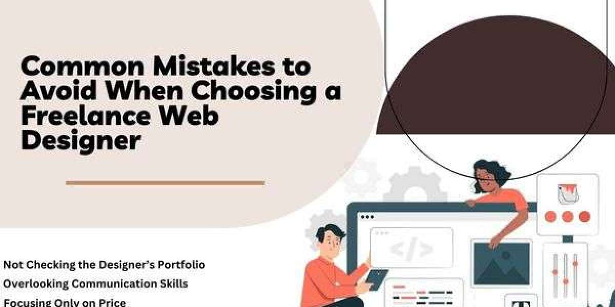 Common Mistakes to Avoid When Choosing a Freelance Web Designer