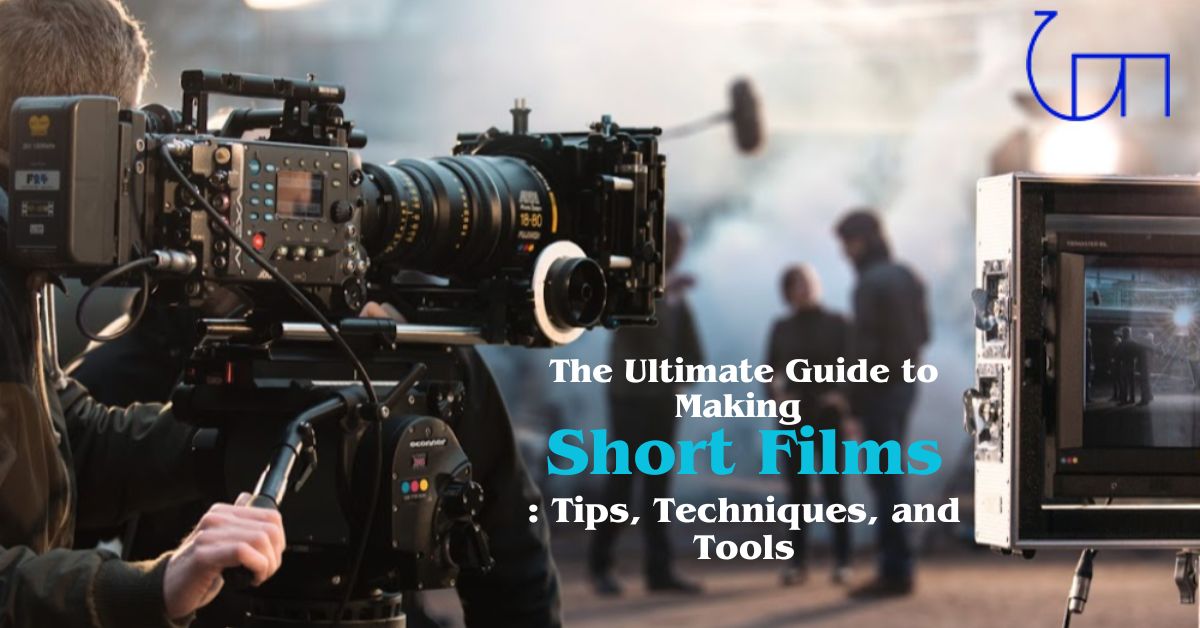 The Ultimate Guide to Making Short Films