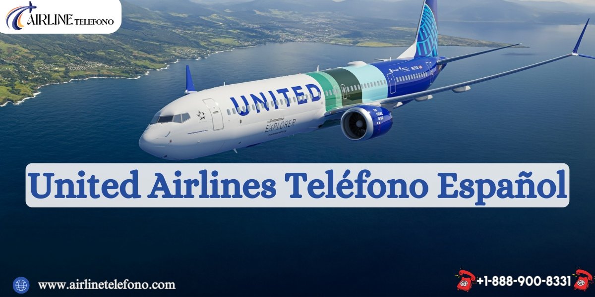 United Airlines Teléfono Español - Atención al Cliente