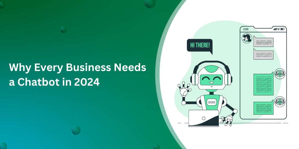 Why Every Business Needs a Chatbot in 2024