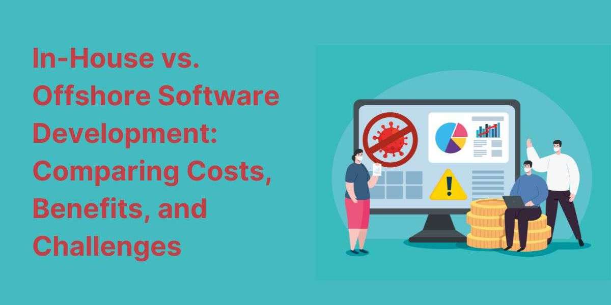 In-House vs. Offshore Software Development: Comparing Costs, Benefits, and Challenges