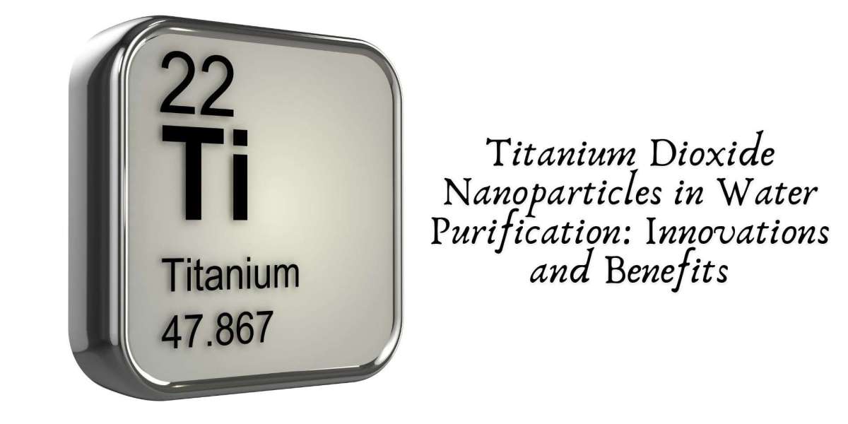 Titanium Dioxide Nanoparticles in Water Purification: Innovations and Benefits