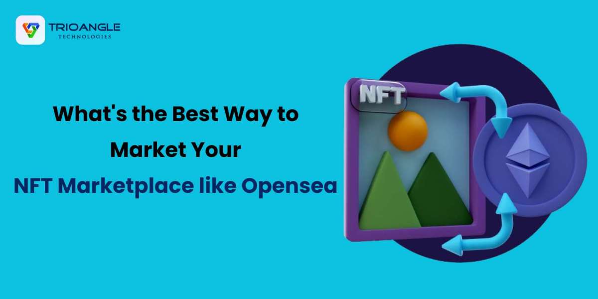 What's the Best Way to Market Your NFT Marketplace like Opensea?