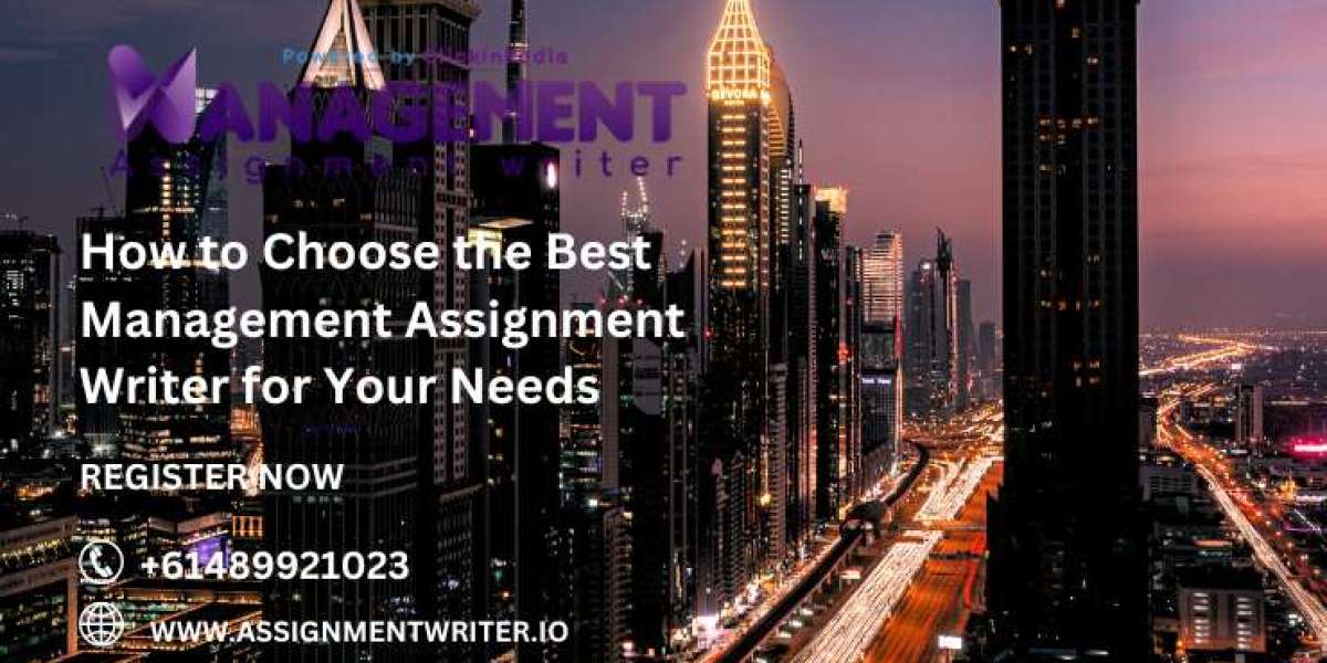 How to Choose the Best Management Assignment Writer for Your Needs