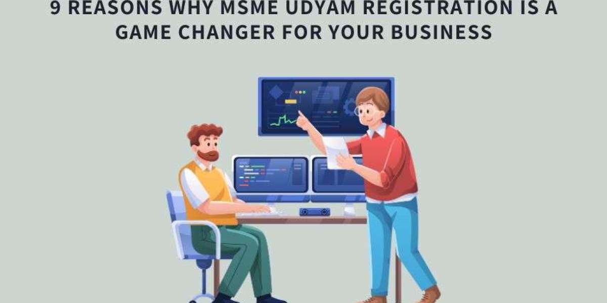 9 Reasons Why MSME Udyam Registration is a Game Changer for Your Business