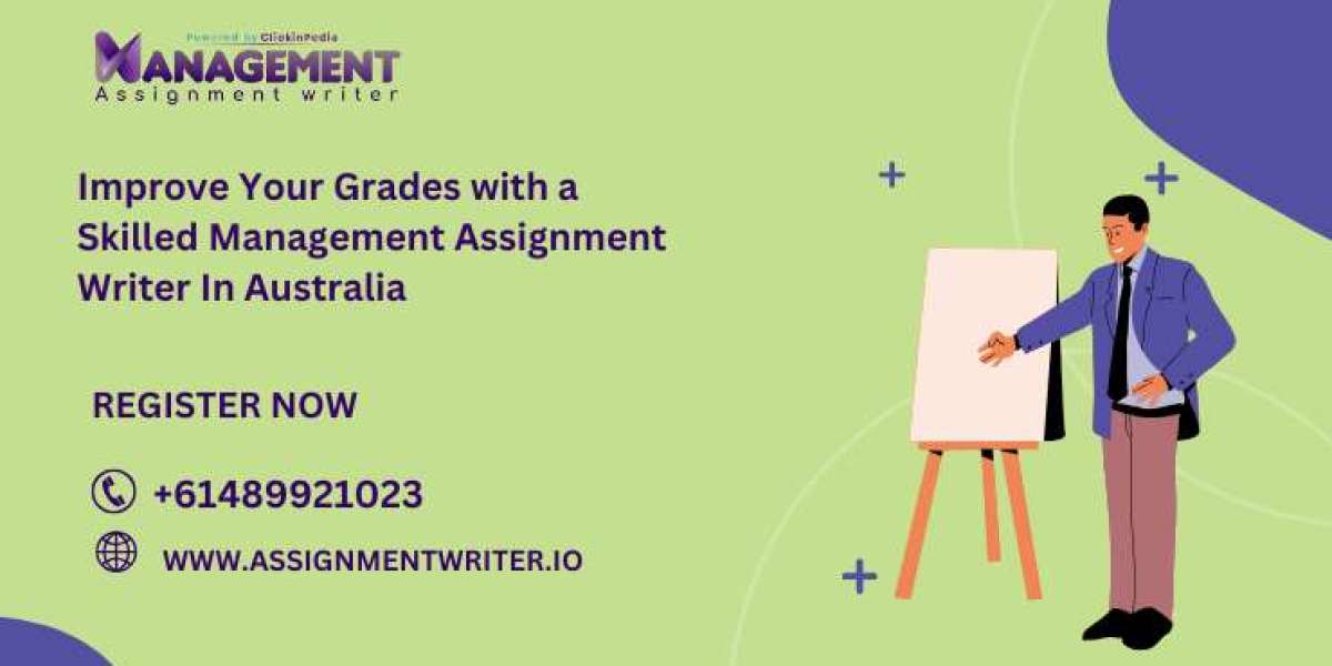 Improve Your Grades with a Skilled Management Assignment Writer in Australia