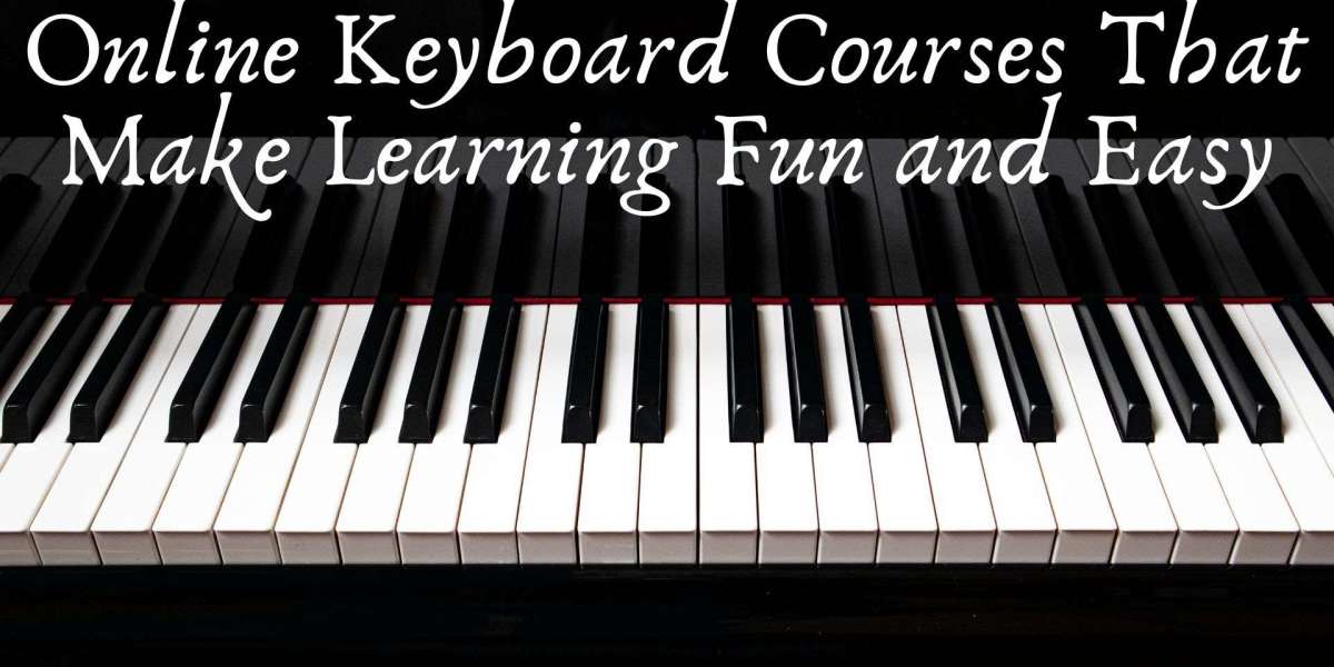 Online Keyboard Courses That Make Learning Fun and Easy