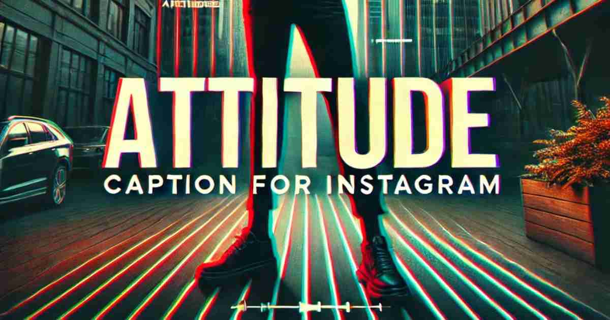 400+ Attitude Captions for Instagram to Showcase Your Bold Personality