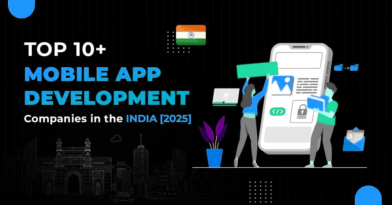 Top 10+ Mobile App Development Companies in India 2025 - Mobulous Blogs