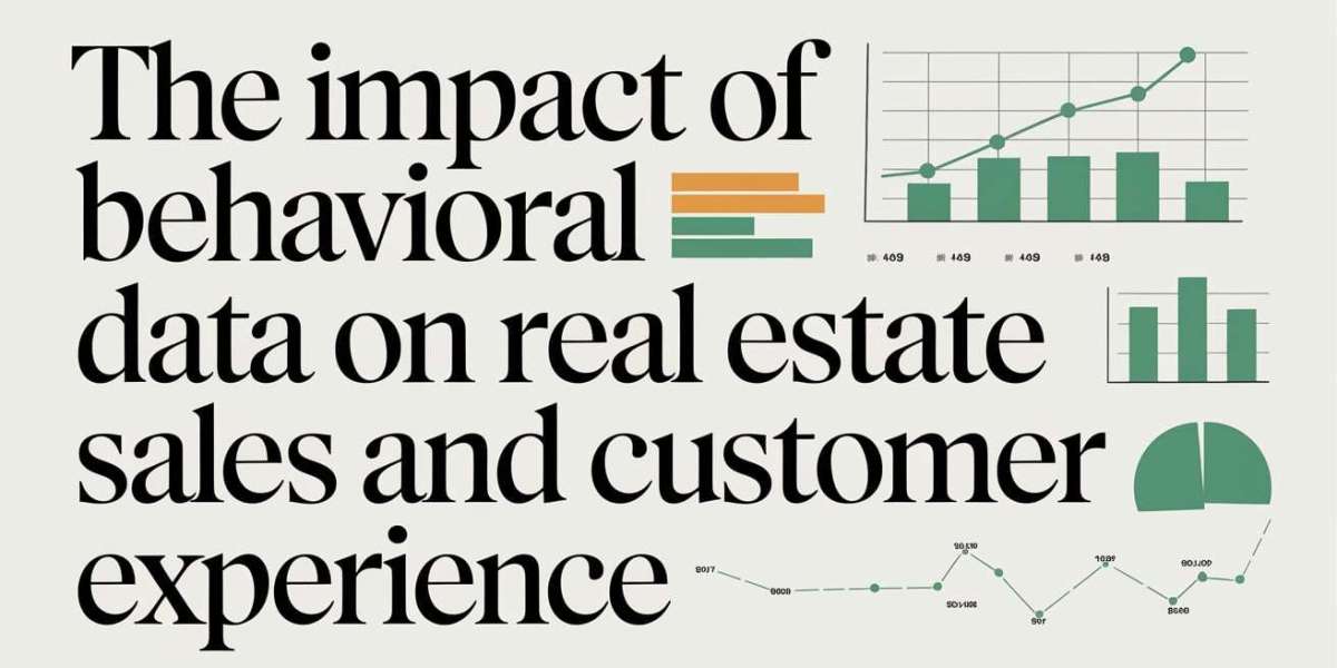 The Impact of Behavioral Data on Real Estate Sales and Customer Experience