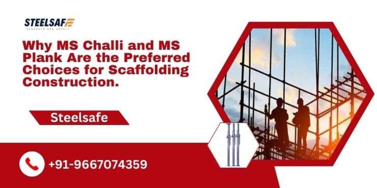 Why MS Challi and MS Plank Are the Preferred Choices for Scaffolding Construction.