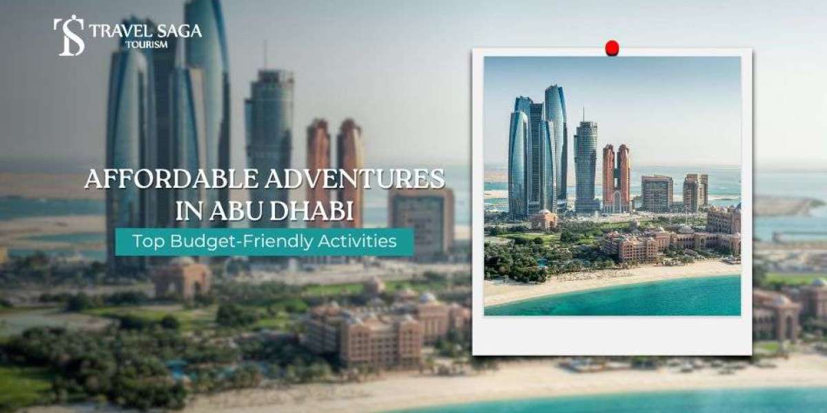 Affordable Adventures in Abu Dhabi: Top Budget-Friendly Activities