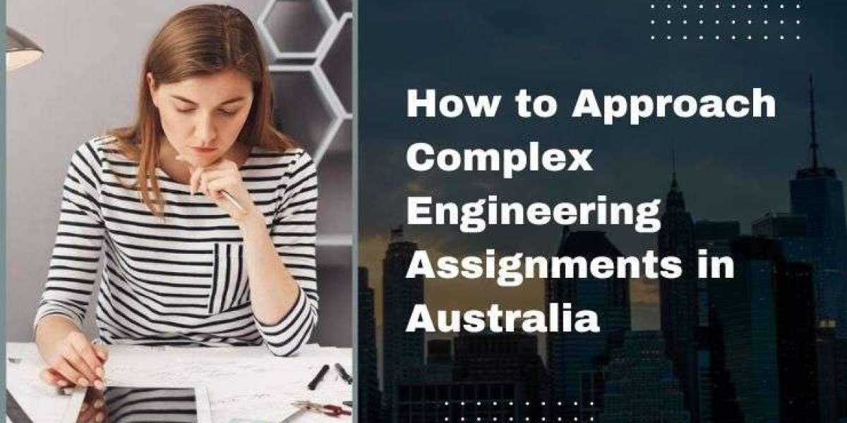 How to Approach Complex Engineering Assignments in Australia