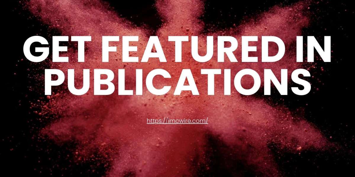 Get Featured in Publications Without Breaking a Sweat IMCWire