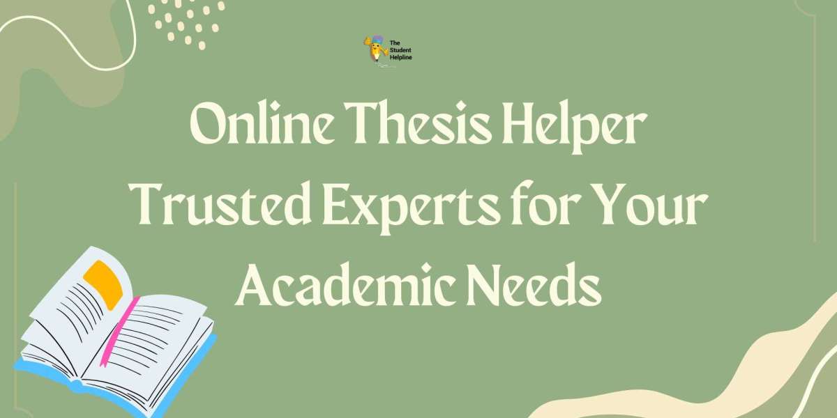 Online Thesis Helper: Trusted Experts for Your Academic Needs