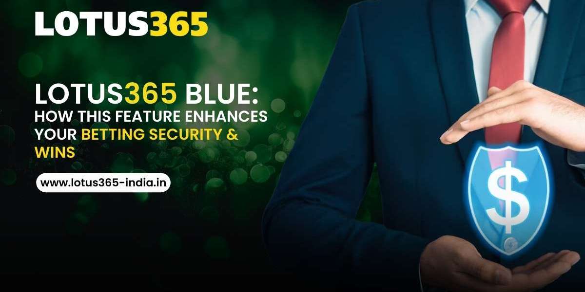 Lotus365 Blue: How This Feature Enhances Your Betting Security and Wins