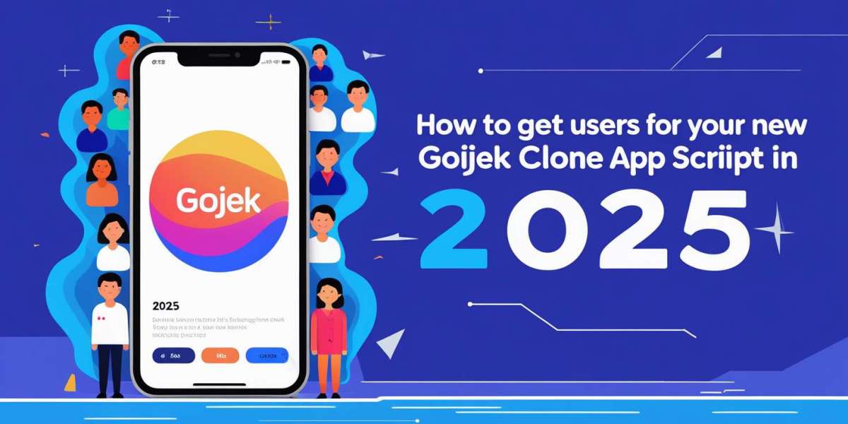 How to Get Users for Your New Gojek Clone App Script in 2025